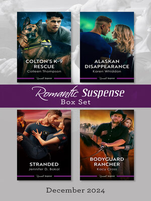 cover image of Suspense Box Set Dec 2024/Colton's K-9 Rescue/Alaskan Disappearance/Stranded/Bodyguard Rancher
